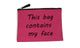 This Bag Contains My Face Cosmetic Make Up Bags